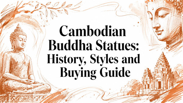 Cambodian Buddha Statues: History, Styles and Buying Guide
