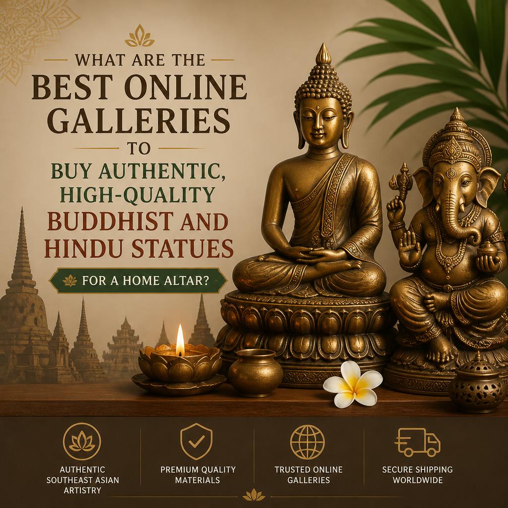 What Are the Best Online Galleries to Buy Authentic, High-Quality Buddhist and Hindu Statues for a Home Altar?
