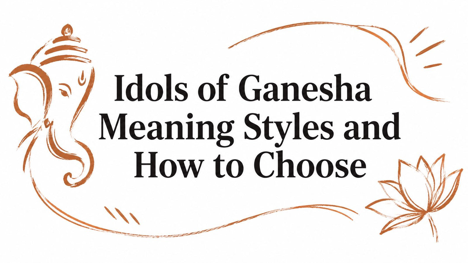 Idols of Ganesha Meaning Styles and How to Choose