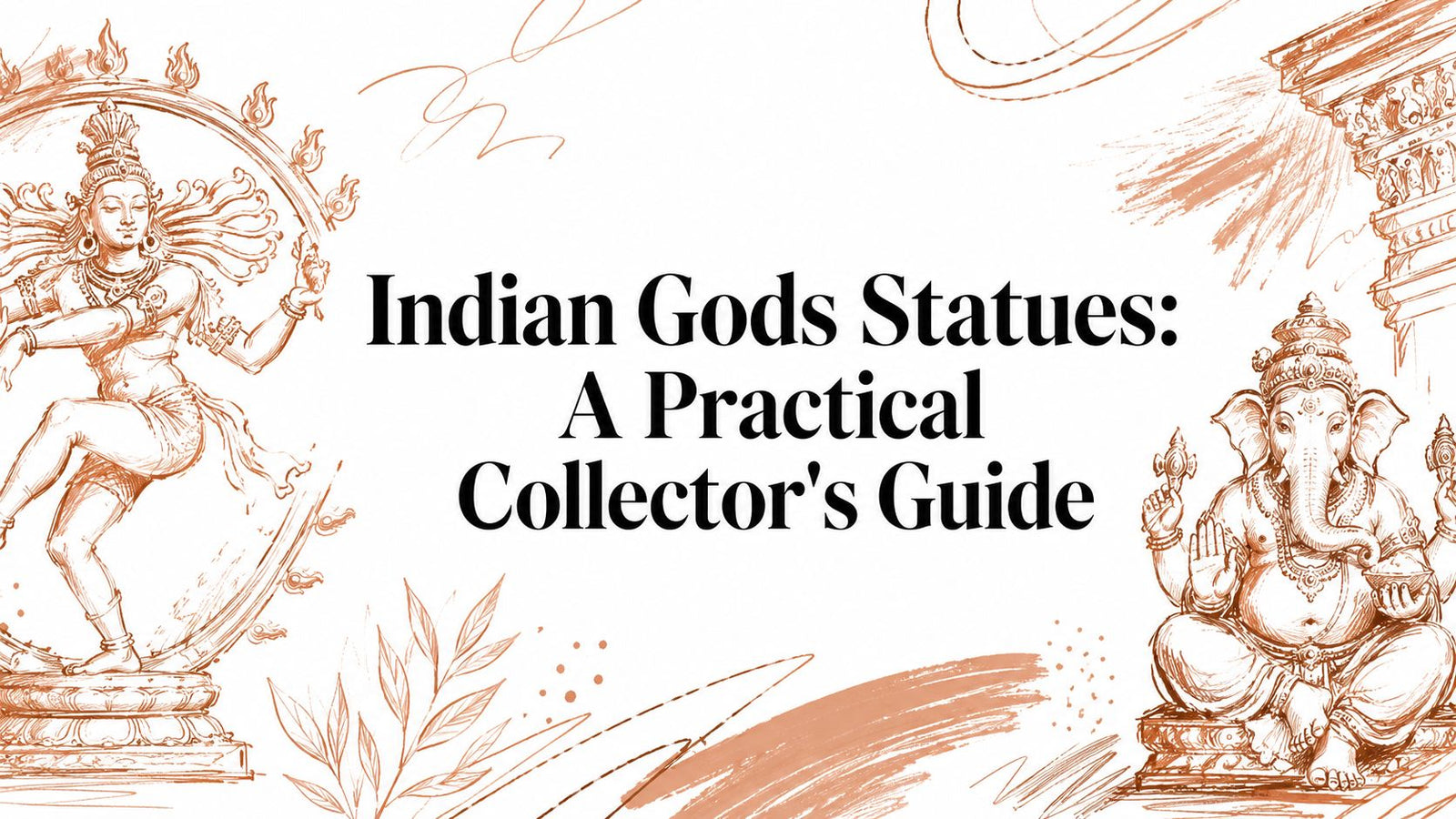 Indian Gods Statues: A Practical Collector's Guide