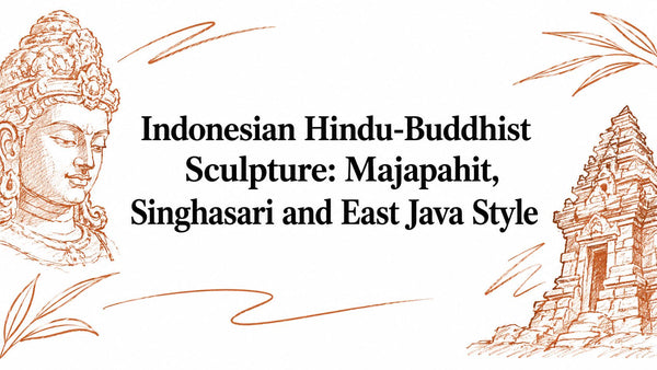 Indonesian Hindu-Buddhist Sculpture: Majapahit, Singhasari and East Java Style