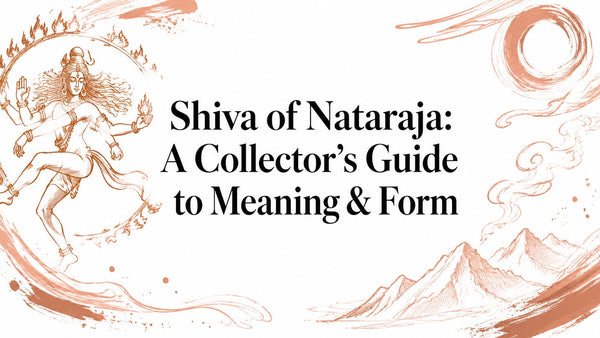 Shiva of Nataraja: A Collector's Guide to Meaning & Form