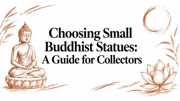 Choosing Small Buddhist Statues: A Guide for Collectors