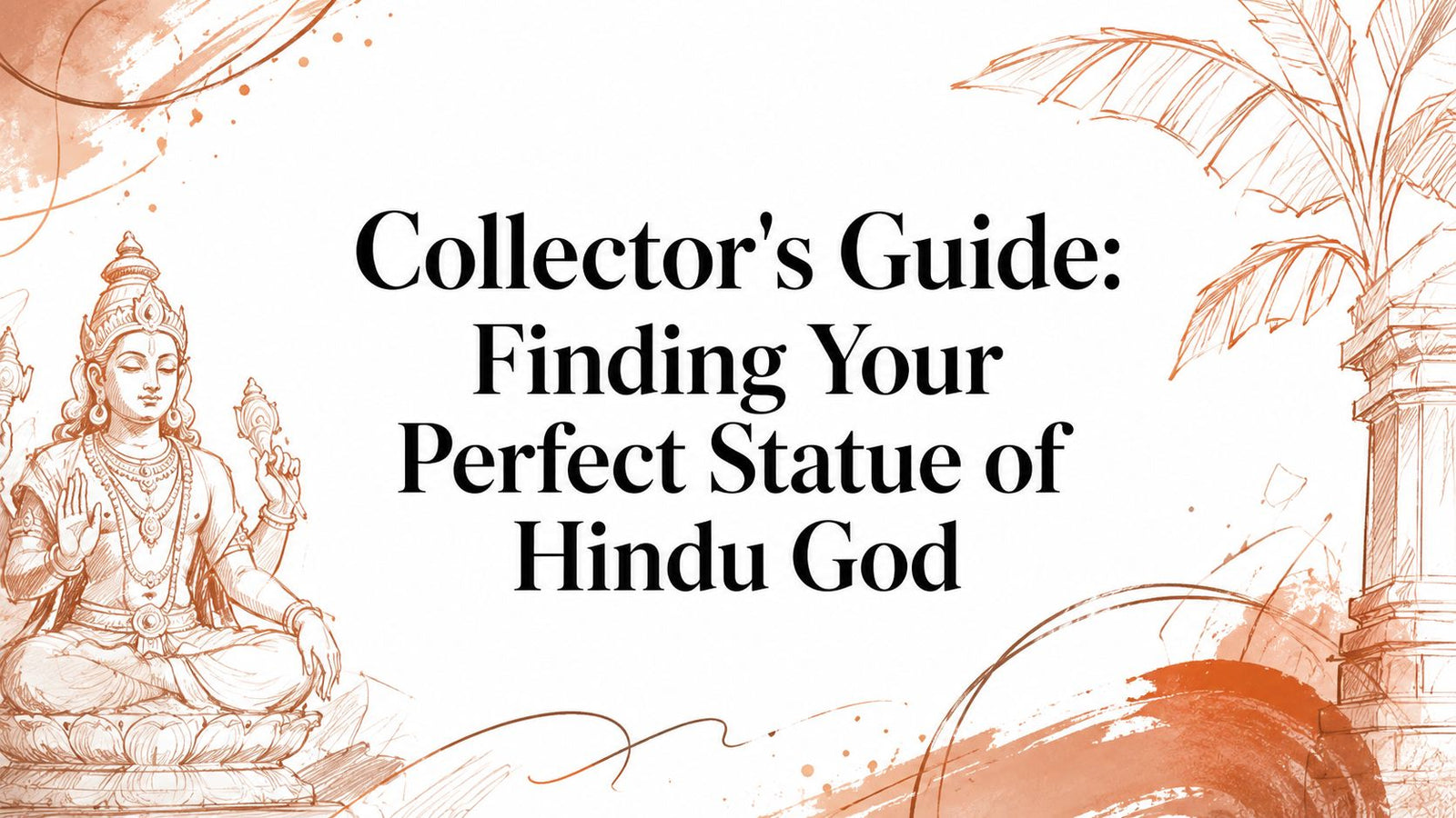 Guía del coleccionista: Encontrar tu estatua perfecta del dios hindú