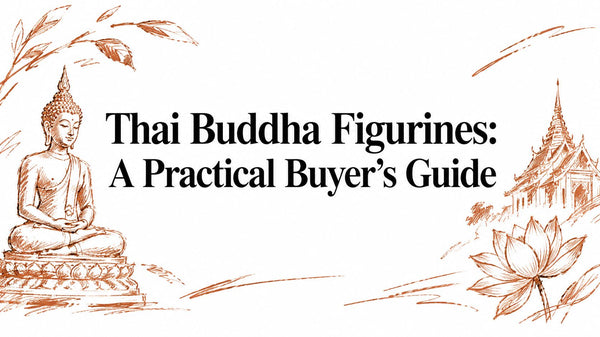 Thai Buddha Figurines: A Practical Buyer's Guide